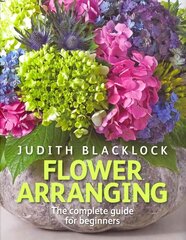 Flower Arranging: The Complete Guide for Beginners kaina ir informacija | Knygos apie sveiką gyvenseną ir mitybą | pigu.lt