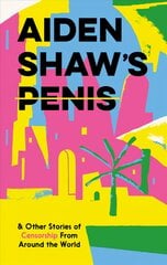 Aiden Shaw's Penis and Other Stories of Censorship From Around the World цена и информация | Фантастика, фэнтези | pigu.lt