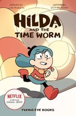 Hilda and the Time Worm: (Netflix Original Series Book 4) цена и информация | Книги для подростков и молодежи | pigu.lt