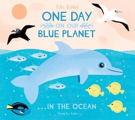 One Day On Our Blue Planet ...In the Ocean цена и информация | Книги для самых маленьких | pigu.lt