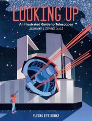 Looking Up: An Illustrated Guide to Telescopes цена и информация | Книги для подростков  | pigu.lt