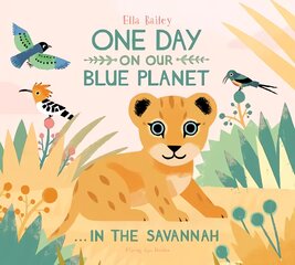 One Day on Our Blue Planet ...In the Savannah цена и информация | Книги для малышей | pigu.lt