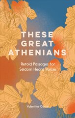 These Great Athenians: Retold Passages for Seldom Heard Voices kaina ir informacija | Fantastinės, mistinės knygos | pigu.lt