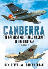 Canberra: The Greatest Multi-Role Aircraft of the Cold War, 1 kaina ir informacija | Socialinių mokslų knygos | pigu.lt