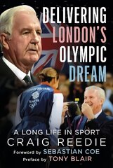 Delivering London's Olympic Dream: A Long Life in Sport цена и информация | Биографии, автобиогафии, мемуары | pigu.lt