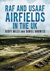 RAF and USAAF Airfields in the UK: A Complete Gazetteer kaina ir informacija | Socialinių mokslų knygos | pigu.lt