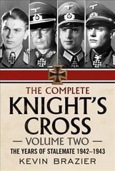 Complete Knight's Cross: The Years of Stalemate 1942-1943 kaina ir informacija | Biografijos, autobiografijos, memuarai | pigu.lt