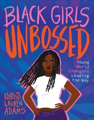 Black Girls Unbossed: Young World Changers Leading the Way цена и информация | Книги для подростков и молодежи | pigu.lt