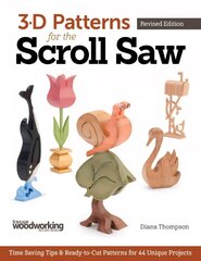 3-D Patterns for the Scroll Saw, Revised Edition: Time-Saving Tips & Ready-to-Cut Patterns for 44 Unique Projects Revised edition цена и информация | Книги об искусстве | pigu.lt