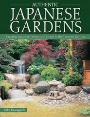 Authentic Japanese Gardens: Creating Japanese Design and Detail in the Western Garden Updated kaina ir informacija | Knygos apie sodininkystę | pigu.lt