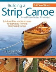 Building a Strip Canoe, Second Edition, Revised & Expanded: Full-Sized Plans and Instructions for Eight Easy-To-Build, Field-Tested Canoes Expanded kaina ir informacija | Kelionių vadovai, aprašymai | pigu.lt