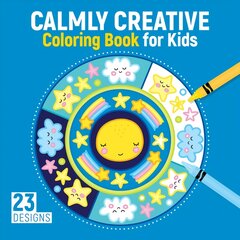 Calmly Creative Coloring Book for Kids: 23 Designs цена и информация | Книги для самых маленьких | pigu.lt