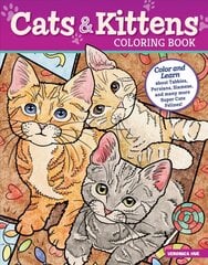 Cats and Kittens Coloring Book: Color and Learn about Tabbies, Persians, Siamese and many more Super Cute Felines! цена и информация | Книги о питании и здоровом образе жизни | pigu.lt