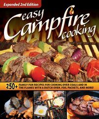 Easy Campfire Cooking, Expanded 2nd Edition: 250plus Family Fun Recipes for Cooking Over Coals and In the Flames with a Dutch Oven, Foil Packets, and More! kaina ir informacija | Receptų knygos | pigu.lt