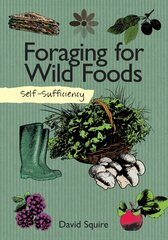 Self-Sufficiency: Foraging for Wild Foods цена и информация | Книги рецептов | pigu.lt