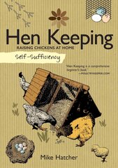 Self-Sufficiency: Hen Keeping: Raising Chickens at Home kaina ir informacija | Socialinių mokslų knygos | pigu.lt