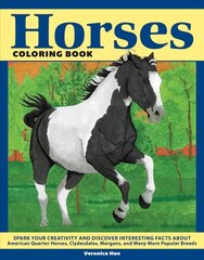 Horses Coloring Book: Spark Your Creativity and Discover Interesting Facts About American Quarter Horses, Clydesdales, Morgans, and Many More Popular Breeds цена и информация | Книги о питании и здоровом образе жизни | pigu.lt