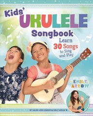 Kids' Ukulele Songbook: Learn 30 Songs to Sing and Play цена и информация | Книги для подростков  | pigu.lt