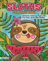 Sloths Coloring Book: Awesome Coloring Pages with Fun Facts about Silly Sloths! kaina ir informacija | Spalvinimo knygelės | pigu.lt