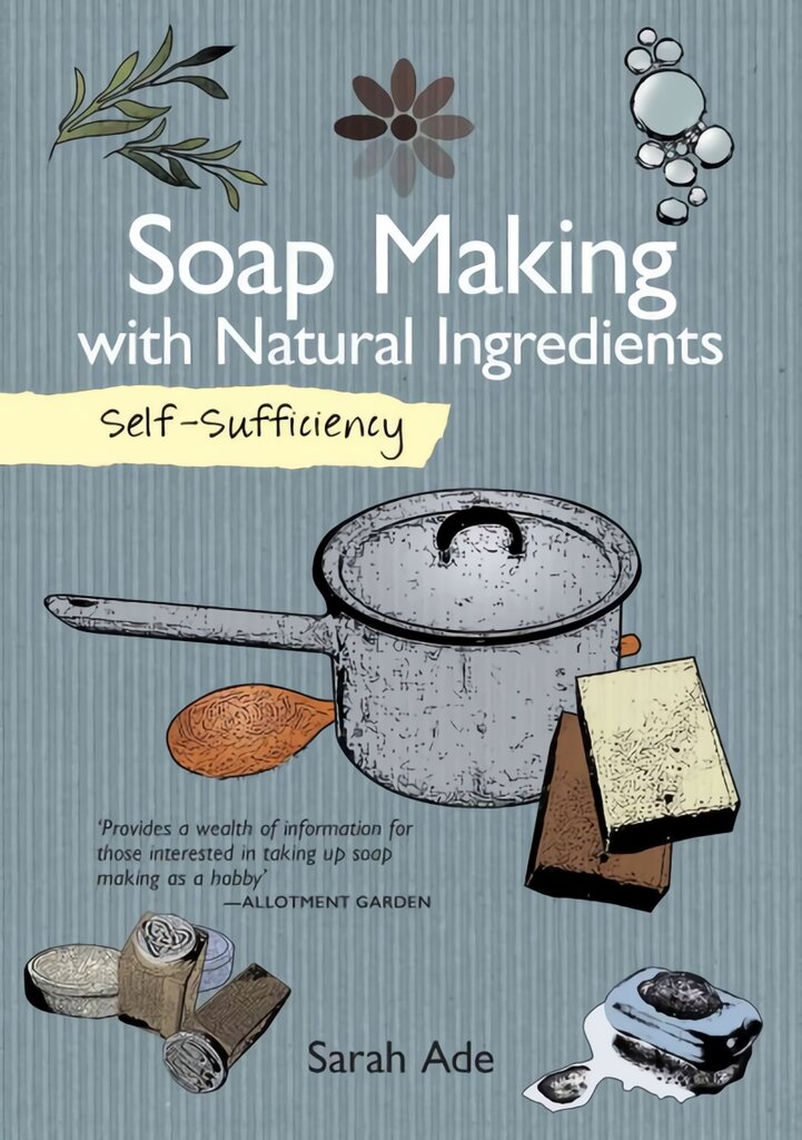 Self-Sufficiency: Soap Making with Natural Ingredients kaina ir informacija | Knygos apie sveiką gyvenseną ir mitybą | pigu.lt