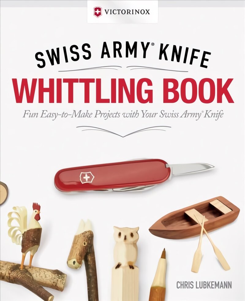 Victorinox Swiss Army Knife Whittling Book, Gift Edition: Fun, Easy-to-Make Projects with Your Swiss Army Knife New edition kaina ir informacija | Knygos apie meną | pigu.lt