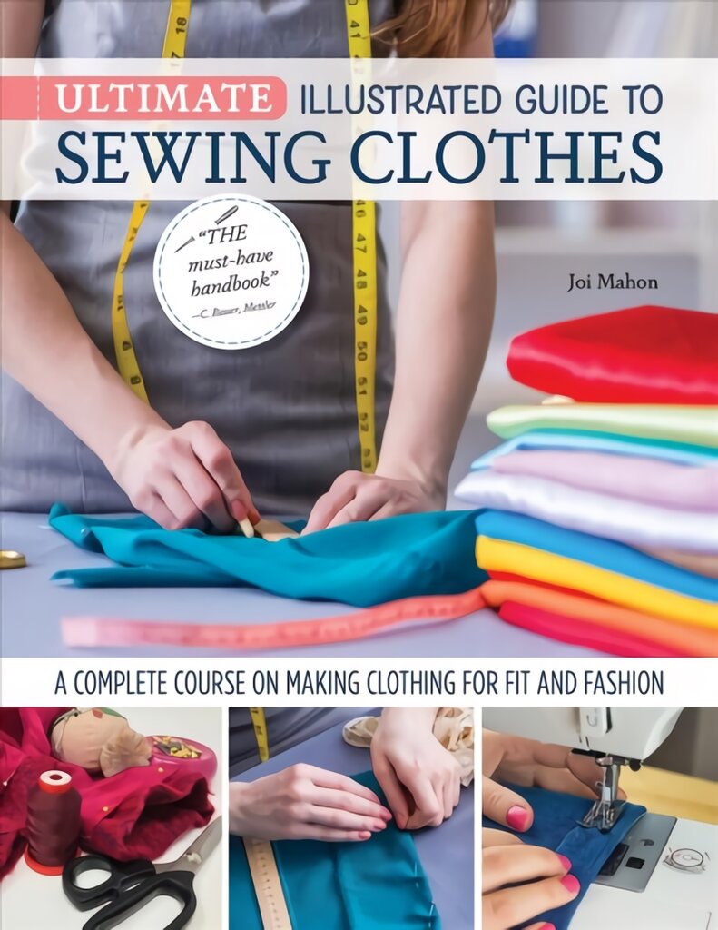 Ultimate Illustrated Guide to Sewing Clothes: A Complete Course on Making Clothing for Fit and Fashion kaina ir informacija | Knygos apie meną | pigu.lt