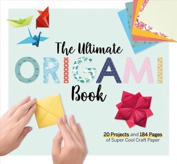 The Ultimate Origami Book: 20 Projects and 184 Pages of Super Cool Craft Paper цена и информация | Книги о питании и здоровом образе жизни | pigu.lt