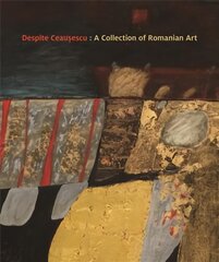 Despite Ceausescu: A Collection of Romanian Art цена и информация | Книги об искусстве | pigu.lt