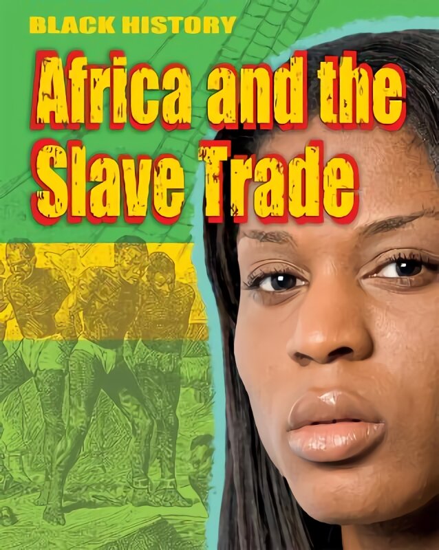 Black History: Africa and the Slave Trade kaina ir informacija | Knygos paaugliams ir jaunimui | pigu.lt
