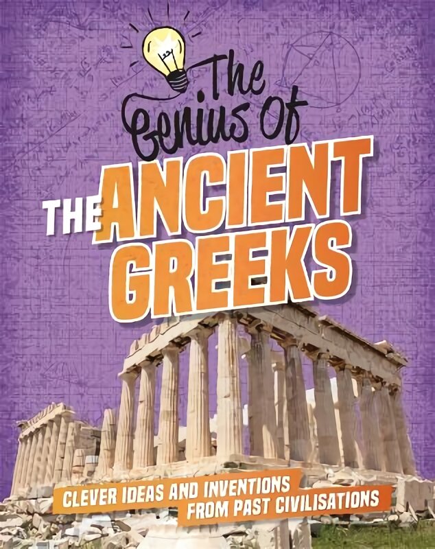 Genius of: The Ancient Greeks: Clever Ideas and Inventions from Past Civilisations kaina ir informacija | Knygos paaugliams ir jaunimui | pigu.lt