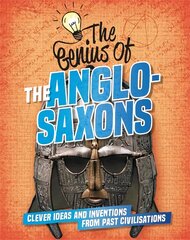 Genius of: The Anglo-Saxons: Clever Ideas and Inventions from Past Civilisations kaina ir informacija | Knygos paaugliams ir jaunimui | pigu.lt
