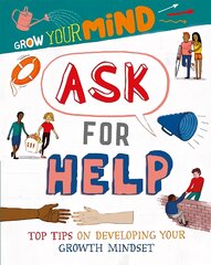 Grow Your Mind: Ask for Help Illustrated edition kaina ir informacija | Knygos paaugliams ir jaunimui | pigu.lt