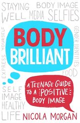 Body Brilliant: A Teenage Guide to a Positive Body Image цена и информация | Книги для подростков  | pigu.lt