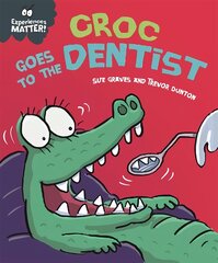 Experiences Matter: Croc Goes to the Dentist цена и информация | Книги для самых маленьких | pigu.lt