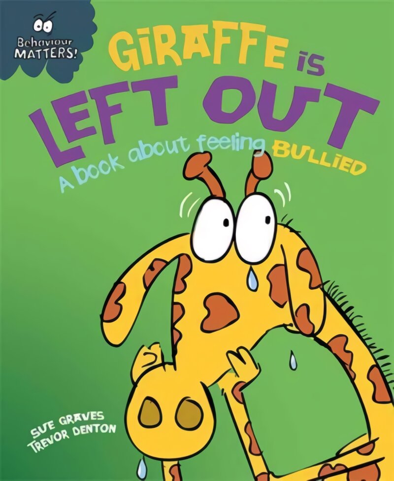 Behaviour Matters: Giraffe Is Left Out - A book about feeling bullied Illustrated edition цена и информация | Knygos paaugliams ir jaunimui | pigu.lt