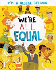 I'm a Global Citizen: We're All Equal Illustrated edition цена и информация | Книги для подростков и молодежи | pigu.lt