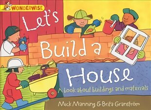 Wonderwise: Let's Build a House: a book about buildings and materials kaina ir informacija | Knygos paaugliams ir jaunimui | pigu.lt