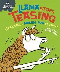 Behaviour Matters: Llama Stops Teasing: A book about making fun of others цена и информация | Книги для подростков  | pigu.lt