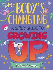 My Body's Changing: A Girl's Guide to Growing Up: A Girl's Guide to Growing Up kaina ir informacija | Knygos paaugliams ir jaunimui | pigu.lt