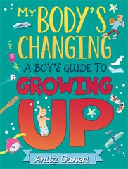 My Body's Changing: A Boy's Guide to Growing Up: A Boy's Guide to Growing Up kaina ir informacija | Knygos paaugliams ir jaunimui | pigu.lt