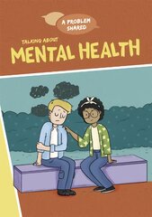 A Problem Shared: Talking About Mental Health Illustrated edition цена и информация | Книги для подростков и молодежи | pigu.lt