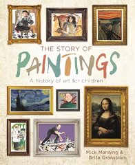 The Story of Paintings: A history of art for children цена и информация | Книги для подростков и молодежи | pigu.lt