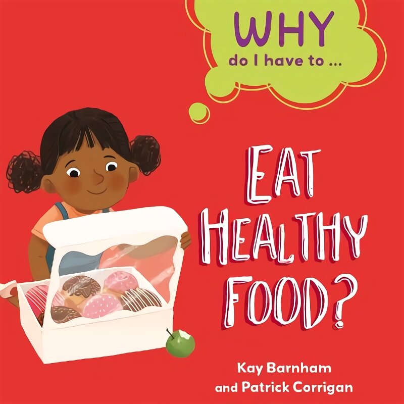 Why Do I Have To ...: Eat Healthy Food? Illustrated edition цена и информация | Knygos paaugliams ir jaunimui | pigu.lt