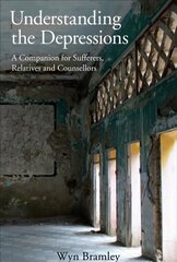 Understanding the Depressions: A Companion for Sufferers, Relatives and Counsellors kaina ir informacija | Socialinių mokslų knygos | pigu.lt