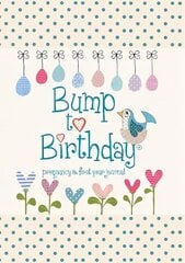 Bump to Birthday, Pregnancy & First Year Journal цена и информация | Самоучители | pigu.lt
