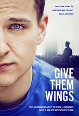 Give Them Wings: The Autobiography of Paul Hodgson kaina ir informacija | Biografijos, autobiografijos, memuarai | pigu.lt