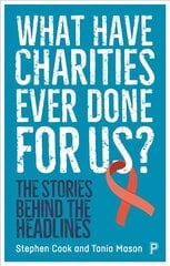 What Have Charities Ever Done for Us?: The Stories Behind the Headlines kaina ir informacija | Socialinių mokslų knygos | pigu.lt