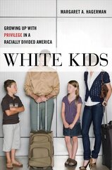 White Kids: Growing Up with Privilege in a Racially Divided America kaina ir informacija | Socialinių mokslų knygos | pigu.lt