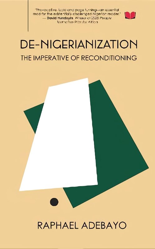 De-Nigerianization: The Imperative of Re-conditioning цена и информация | Poezija | pigu.lt