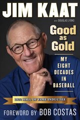 Jim Kaat: Good As Gold: My Eight Decades in Baseball цена и информация | Биографии, автобиогафии, мемуары | pigu.lt